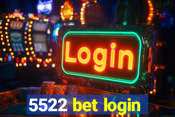 5522 bet login